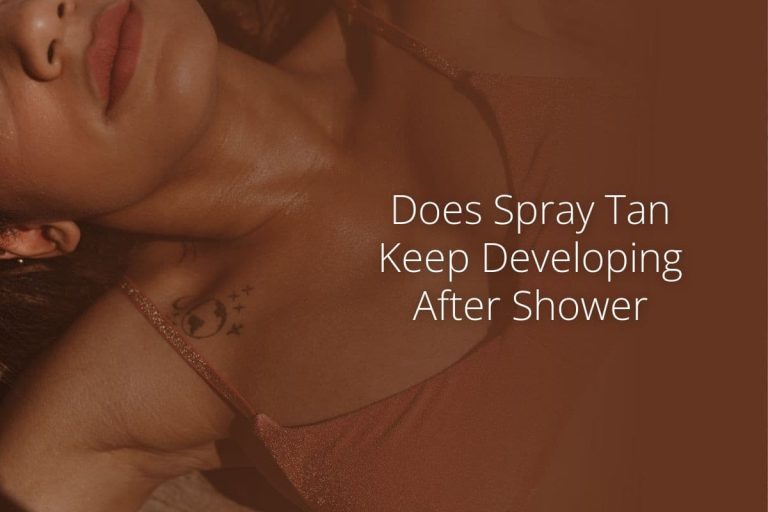 Does Spray Tan Keep Developing After Shower