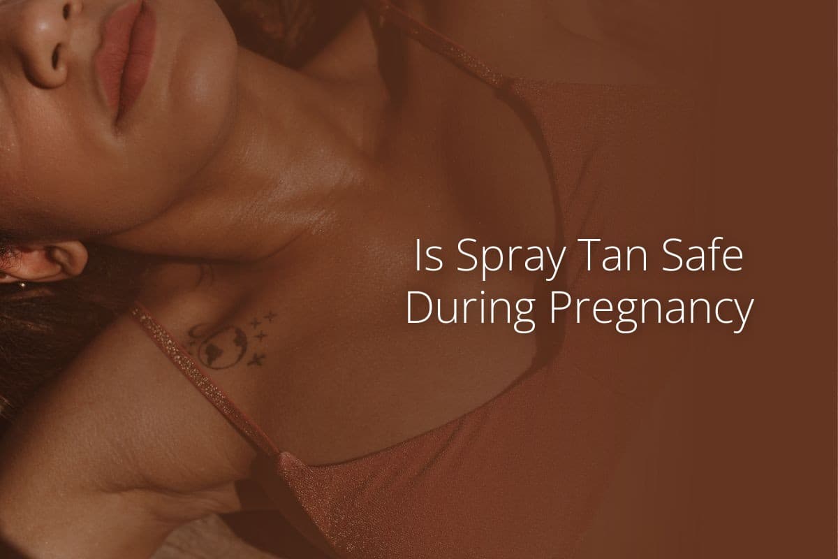 Is Spray Tan Safe During Pregnancy