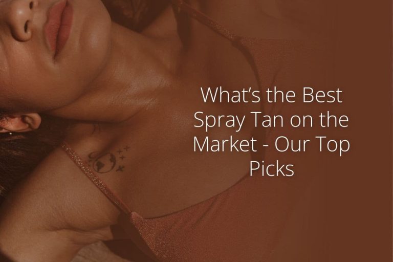 Whats the Best Spray Tan on the Market Our Top Picks